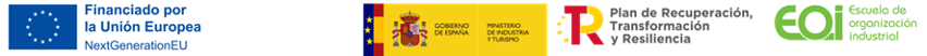 Financiado por la Unión Europea — NextGenerationEU. Gobierno de España, Ministerio de Industria y Turismo. Plan de Recuperación, Transformación y Resiliencia. EOI Escuela de Organización Industrial.